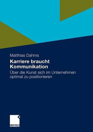 Cover image for Karriere braucht Kommunikation: UEber die Kunst sich im Unternehmen optimal zu positionieren