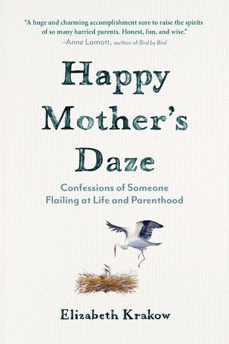 Cover image for Happy Mother's Daze: Confessions of Someone Flailing at Life and Parenthood