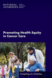 Cover image for Promoting Health Equity in Cancer Care: Proceedings of a Workshop