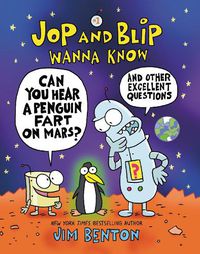 Cover image for Jop and Blip Wanna Know #1: Can You Hear a Penguin Fart on Mars?: And Other Excellent Questions Graphic Novel