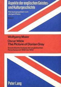 Cover image for Oscar Wilde the Picture of Dorian Gray: Eine Kritische Analyse Der Anglistischen Forschung Von 1962 Bis 1982