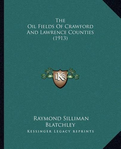 Cover image for The Oil Fields of Crawford and Lawrence Counties (1913)