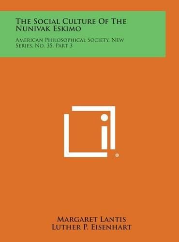Cover image for The Social Culture of the Nunivak Eskimo: American Philosophical Society, New Series, No. 35, Part 3