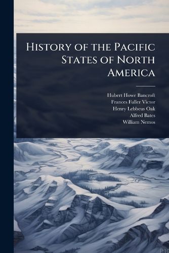 Cover image for History of the Pacific States of North America