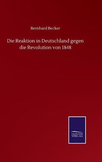 Cover image for Die Reaktion in Deutschland gegen die Revolution von 1848