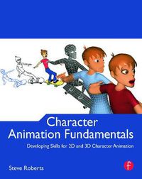 Cover image for Character Animation Fundamentals: Developing Skills for 2D and 3D Character Animation