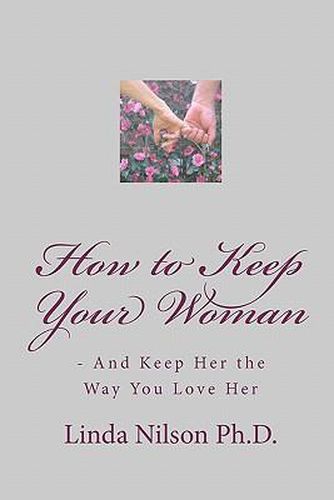 Cover image for How to Keep Your Woman: - And Keep Her the Way You Love Her