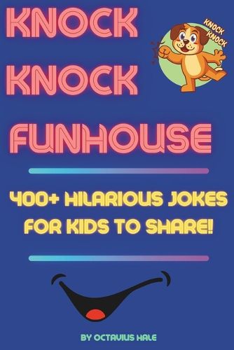 Knock-Knock Funhouse - 400+ Hilarious Jokes for Kids to Share!