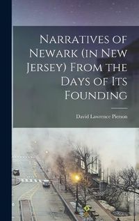 Cover image for Narratives of Newark (in New Jersey) From the Days of its Founding