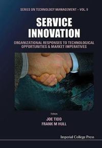 Cover image for Service Innovation: Organizational Responses To Technological Opportunities And Market Imperatives