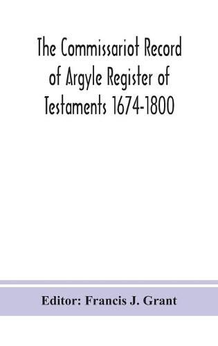 The Commissariot Record of Argyle Register of Testaments 1674-1800