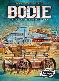 Cover image for Bodie: The Gold-Mining Ghost Town