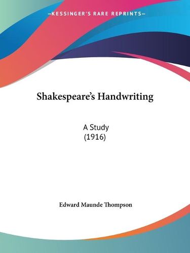 Shakespeare's Handwriting: A Study (1916)