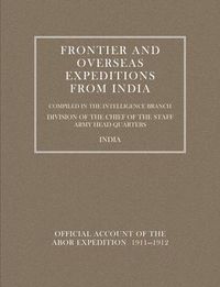 Cover image for Frontier and Overseas Expeditions from India: Abor Expedition 1911-1912