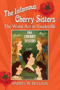 Cover image for The Infamous Cherry Sisters: The Worst Act in Vaudeville