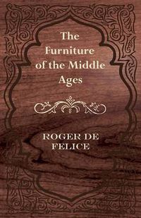 Cover image for The Furniture of the Middle Ages