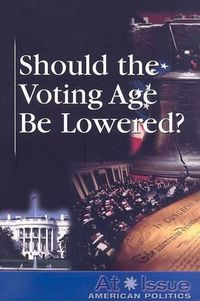 Cover image for Should the Voting Age Be Lowered?