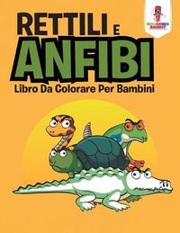 Cover image for Rettili E Anfibi: Libro Da Colorare Per Bambini