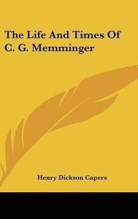 Cover image for The Life and Times of C. G. Memminger