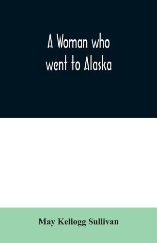 Cover image for A Woman who went to Alaska