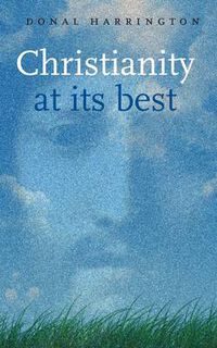 Cover image for Christianity at It's Best: Exploring What Christians Believe