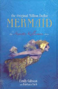 Cover image for The Original Million Dollar Mermaid: The Annette Kellerman story