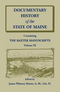 Cover image for Documentary History of the State of Maine, Containing the Baxter Manuscripts Volume IX