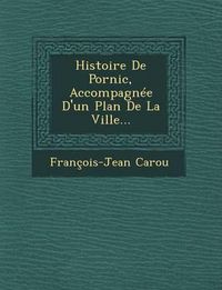 Cover image for Histoire de Pornic, Accompagnee D'Un Plan de La Ville...