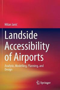 Cover image for Landside Accessibility of Airports: Analysis, Modelling, Planning, and Design