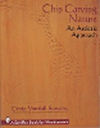 Cover image for Chip Carving Nature : an Artistic Approach (Schiffer Book for Woodcarver)