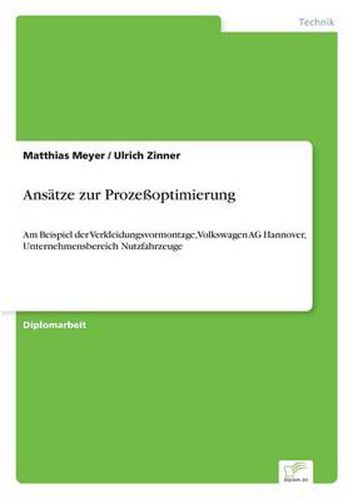 Cover image for Ansatze zur Prozessoptimierung: Am Beispiel der Verkleidungsvormontage, Volkswagen AG Hannover, Unternehmensbereich Nutzfahrzeuge