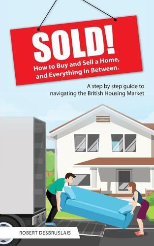 Cover image for Sold!: How to Buy and Sell a Home, and Everything In Between