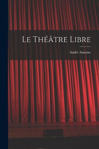 Cover image for Le Theatre libre