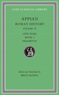 Cover image for Roman History, Volume VI: Civil Wars, Book 5. Fragments