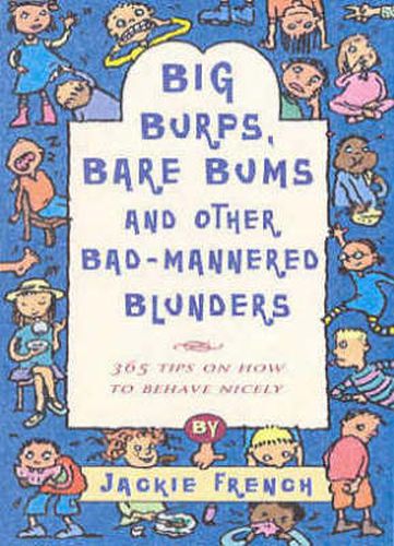 Big Burps, Bare Bums and Other Bad-Mannered Blunders 365 Tips on How to Behave Nicely