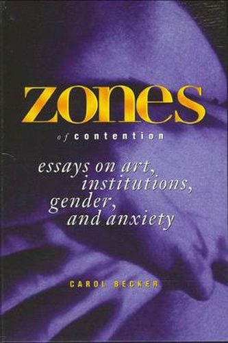 Cover image for Zones of Contention: Essays on Art, Institutions, Gender, and Anxiety