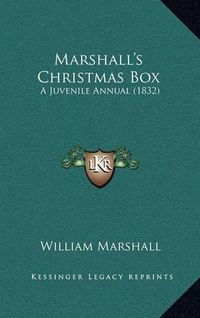 Cover image for Marshall's Christmas Box: A Juvenile Annual (1832)