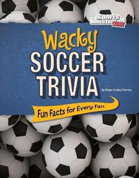 Cover image for Wacky Soccer Trivia: Fun Facts for Every Fan