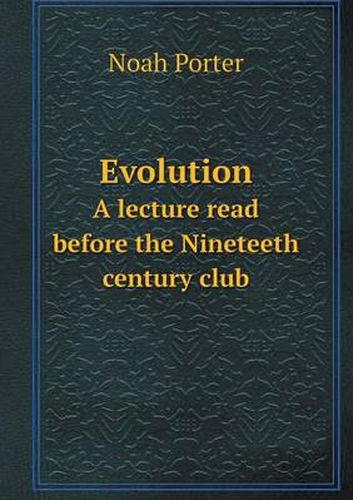 Cover image for Evolution A lecture read before the Nineteeth century club