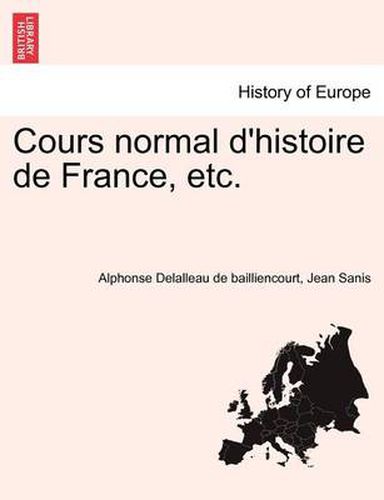 Cover image for Cours Normal D'Histoire de France, Etc.