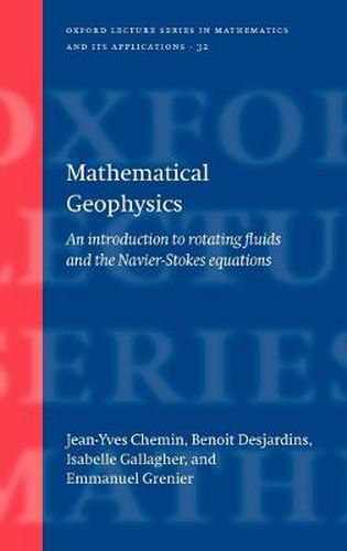 Cover image for Mathematical Geophysics: An Introduction to Rotating Fluids and the Navier-Stokes Equations