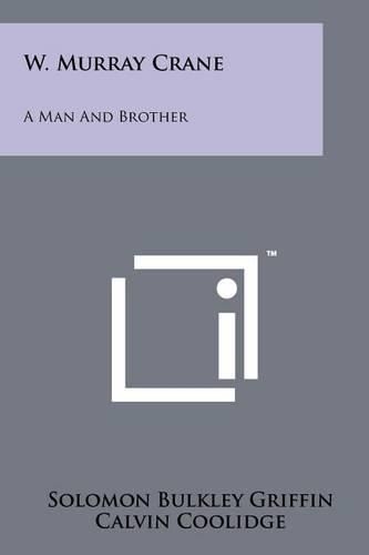 Cover image for W. Murray Crane: A Man and Brother