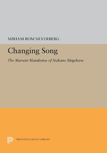 Cover image for Changing Song: The Marxist Manifestos of Nakano Shigeharu