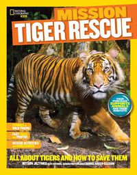 Cover image for Mission: Tiger Rescue: All About Tigers and How to Save Them