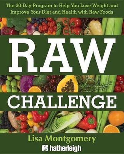 Cover image for The 30-day Raw Challenge: The Stress-Free Way to Losing Weight and Improving Your Diet and Health with Raw Foods