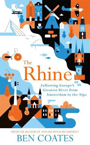 Cover image for The Rhine: Following Europe's Greatest River from Amsterdam to the Alps