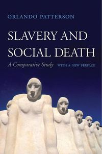 Cover image for Slavery and Social Death: A Comparative Study, With a New Preface