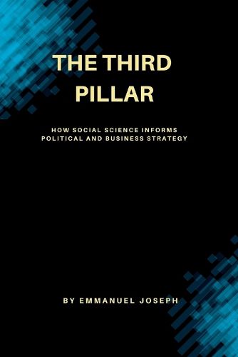 Cover image for The Third Pillar, How Social Science Informs Political and Business Strategy