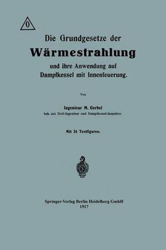 Cover image for Die Grundgesetze Der Warmestrahlung Und Ihre Anwendung Auf Dampfkessel Mit Innenfeuerung