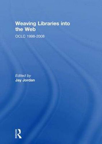 Cover image for Weaving Libraries into the Web: OCLC 1998-2008